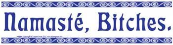 Namaste, Bitches (image for) Namaste, Bitches