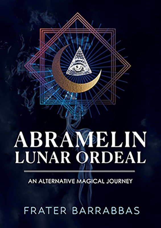 Abramelin Lunar Ordeal by Frater Barrabbas (image for) Abramelin Lunar Ordeal by Frater Barrabbas