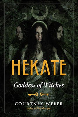 Hekate Goddess of Witches by Courtney Weber (image for) Hekate Goddess of Witches by Courtney Weber